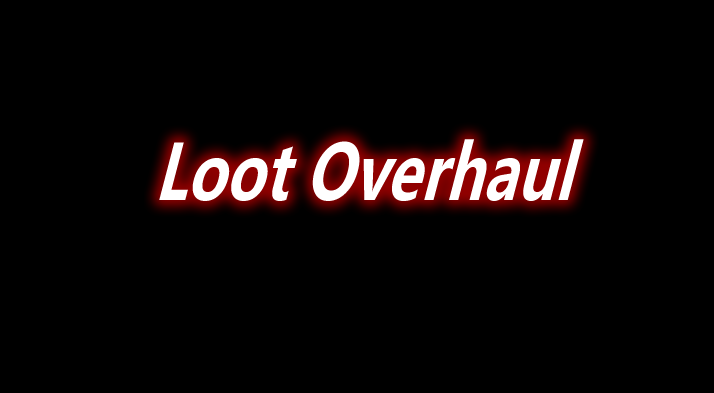 Loot Overhaul 前置 Mod 