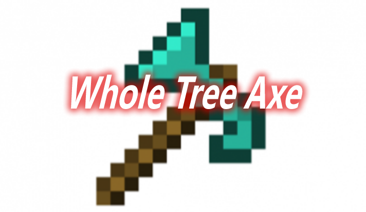 Whole Tree Axe Mod