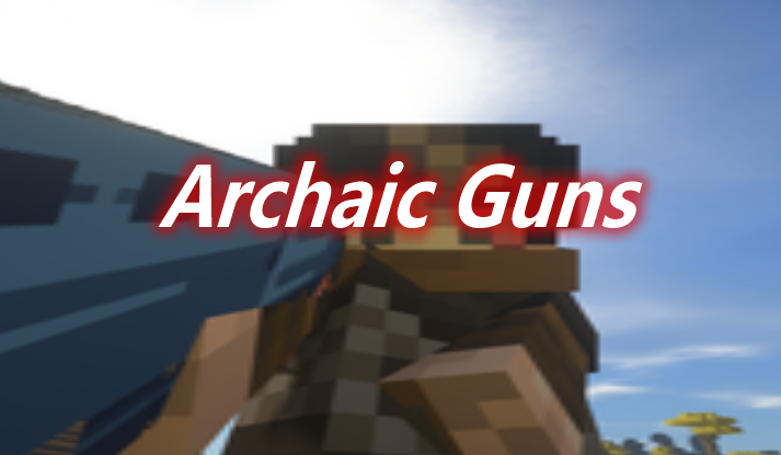 Archaic Guns Mod 