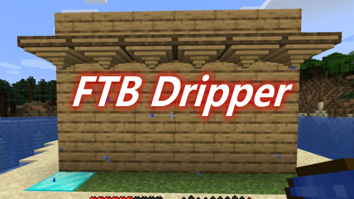 FTB Dripper Mod 