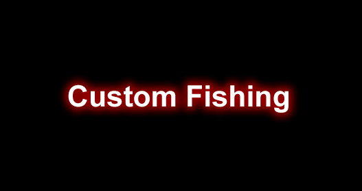 Custom Fishing
