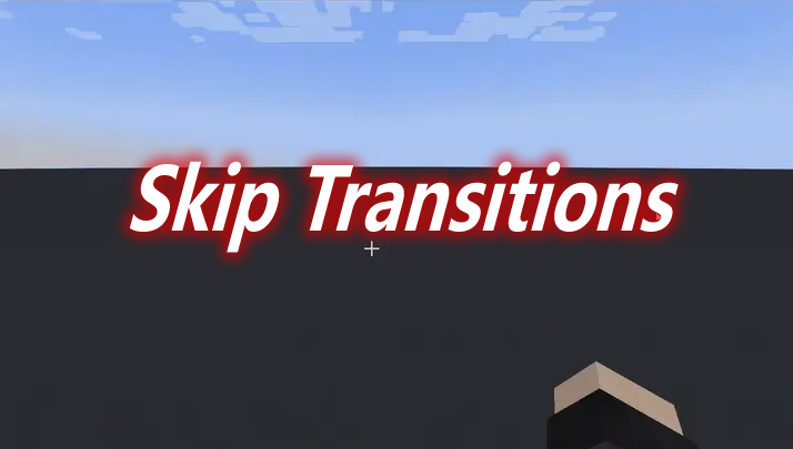 Skip Transitions Mod 